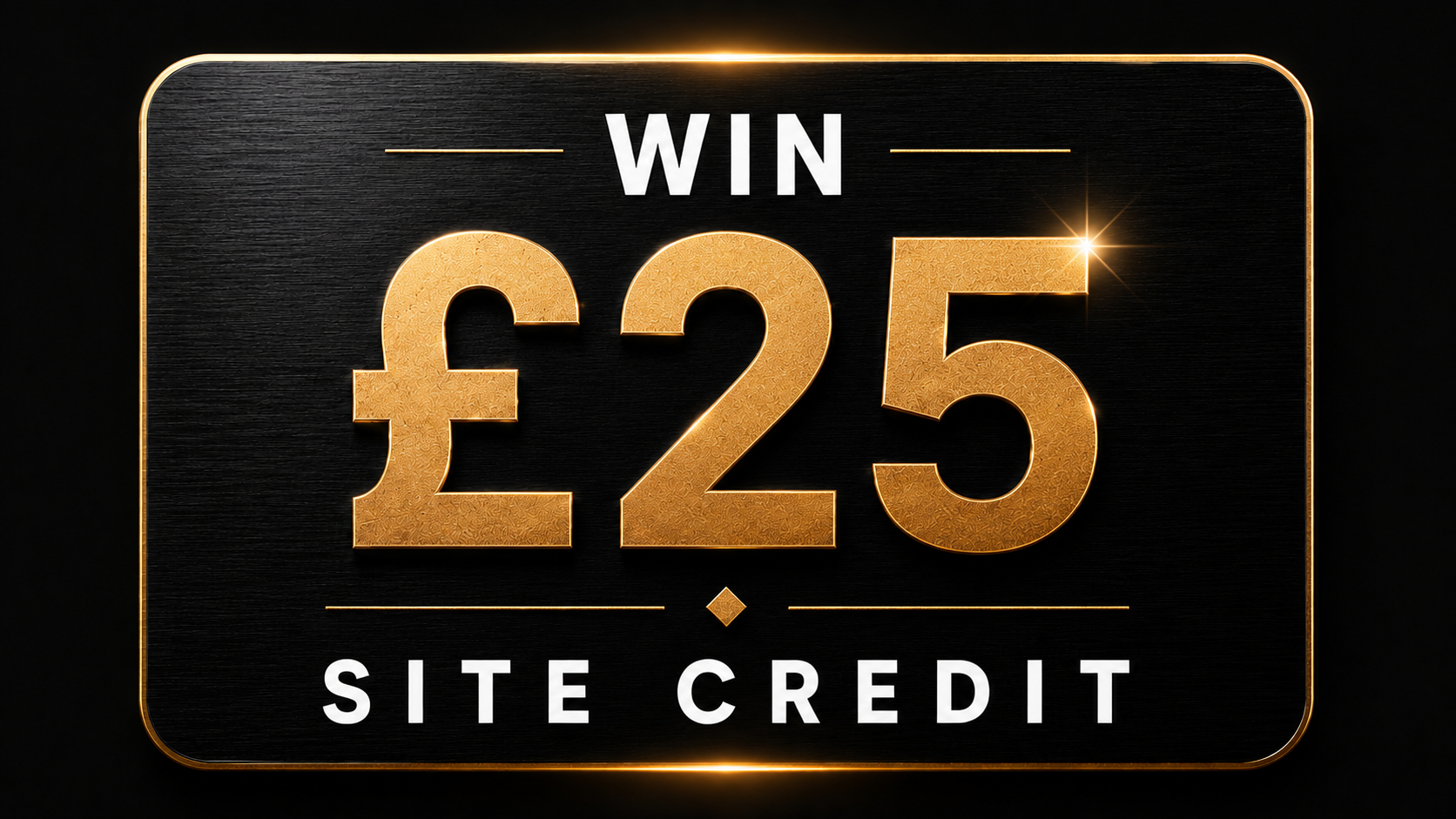 WIN £25 SITE CREDIT